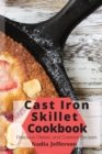 Cast Iron Skillet Cookbook : Delicious Classic and Creative Recipes - Book