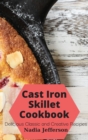Cast Iron Skillet Cookbook : Delicious Classic and Creative Recipes - Book