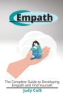 Empath : The Complete Guide to Developing Empath and Find Yourself. - Book