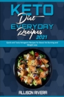 Keto Diet Everyday Recipes 2021 : Quick and Tasty Ketogenic Recipes for Boost Fat Burning and Weight Loss - Book