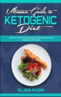 Ultimate Guide To Ketogenic Diet : Delicious, Quick & Easy Recipes for Busy People to Lose Weight and Be Healthy - Book