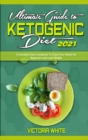 Ultimate Guide To Ketogenic Diet 2021 : A Complete Keto Cookbook To Enjoy Your Meals for Beginners and Lose Weight - Book