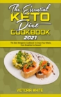The Essential Keto Diet Cookbook 2021 : The Best Ketogenic Cookbook To Enjoy Your Meals, from Breakfast to Dessert - Book