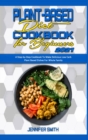 Plant Based Diet Cookbook for Beginners 2021 : A Step-by-Step Cookbook To Make Delicious Low Carb Plant Based Dishes For Whole Family - Book