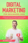 Digital Marketing for Beginners 2020 : Intensive Course on Digital Marketing That Allows You to Learn How to Sell your Product or Propose Yourself to Major Companies as a Social Media Manager - Book