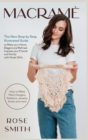 Macrame : The New Step by Step Illustrated Guide to Make Your Home Elegant and Refined. Impress Your Friends and Family with Great Gifts (How to Make Plant Hangers, Patterns, Jewelry, Knots and More) - Book