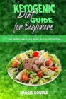 Ketogenic Diet Guide for Beginners : Keto Recipes Guide to Lose Weight, Burn Fat and Feel Great - Book