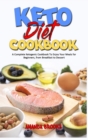 Keto Diet Cookbook : A Complete Ketogenic Cookbook To Enjoy Your Meals for Beginners, from Breakfast to Dessert - Book