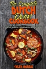 The Complete Dutch Oven Cookbook : The Complete Guide With Day Easy Tasty Affordable Dutch Oven Cast Iron Recipes For a Positive Experience With Your Friends - Book