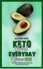 Keto Diet Everyday Recipes 2021 : Your Complete Guide With Easy And Quick Recipes to Living the Keto Lifestyle - Book