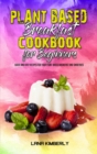 Plant Based Breakfast Cookbook for Beginners : Quick And Easy Recipes for your Plant Based Breakfast and Smoothies - Book