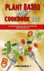 Plant Based Diet Cookbook 2021 : Easy Plant Based Recipes to Boost Your Metabolism and Lose Weight Fast - Book