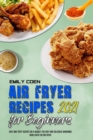 Air Fryer Recipes For Beginners 2021 : Easy And Tasty Recipes On A Budget For Easy And Delicious Homemade Meals With The Air Fryer - Book