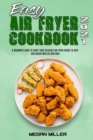 Easy Air Fryer Cookbook 2021 : A Beginner's Guide To Enjoy Your Delicious Air Fryer Dishes to Help Lose Weight and Live Healthier - Book
