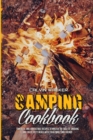Camping Cookbook : Fantastic and Irresistible Recipes to Master the Skill of Smoking and Enjoy Tasty Meals with Your Family and Friends - Book