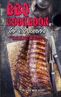 BBQ Cookbook For Beginners : A Complete Guide With 50 Delicious Barbecue Recipes to Pleasantly Surprise Your Family and Friends - Book