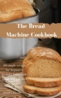 The Bread Machine Cookbook - Book