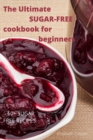 The Ultimate SUGAR-FREE cookbook for beginners - Book