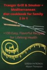 Traeger Grill & Smoker + Mediterranean diet cookbook for family - Book