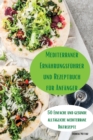 Mediterraner Ernahrungsfuhrer und Rezeptbuch fur Anfanger - Book