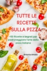 Tutte Le Ricette Sulla Pizza - Book