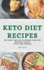 Keto Diet Recipes : The Most Mouth-Watering Poultry Recipes to Get Lean and Strong - Book