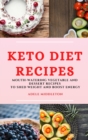 Keto Diet Recipes : Mouth-Watering Vegetable and Dessert Recipes to Shed Weight and Boost Energy - Book