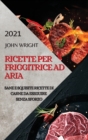 Ricette Per Friggitrice Ad Aria 2021 (Air Fryer Recipes Italian Edition) : Sane E Squisite Ricette Di Carne Da Eseguire Senza Sforzo - Book