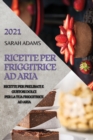 Ricette Per Friggitrice Ad Aria 2021 (Air Fryer Recipes Italian Edition) : Ricette Per Prelibati E Gustosi Dolci Per La Tua Friggitrice Ad Aria - Book