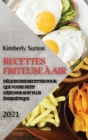 Recettes Friteuse A Air 2021 (French Edition of Air Fryer Recipes 2021) : Delicieuses Recettes Pour Que Votre Petit Dejeuner Soit Plus Energetique - Book