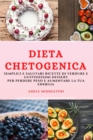 Dieta Chetogenica (Keto Diet Italian Edition) : Semplici E Salutari Ricette Di Verdure E Gustosissimi Dessert Per Perdere Peso E Aumentare La Tua Energia - Book