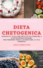 Dieta Chetogenica (Keto Diet Italian Edition) : Semplici E Salutari Ricette Di Verdure E Gustosissimi Dessert Per Perdere Peso E Aumentare La Tua Energia - Book