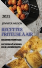Recettes Friteuse A Air 2021 (French Edition of Air Fryer Recipes 2021) : Recettes d'Appetizer - Recettes Delicieuses Pour Les Debutants - Book
