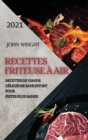 Recettes Friteuse A Air 2021 (French Edition of Air Fryer Recipes 2021) : Recettes de Viande Delicieuse Sans Effort Pour Frites Plus Saines - Book