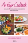 Air Fryer Cookbook 2021 : Healthy Lunch and Side Dish Recipes for Beginners - Book
