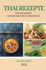 Thai Rezepte 2021 (Thai Recipes German Edition) : Einfache Rezepte Um Deine Freunde Zu UEberraschen - Book