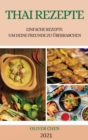 Thai Rezepte 2021 (Thai Recipes German Edition) : Einfache Rezepte Um Deine Freunde Zu UEberraschen - Book