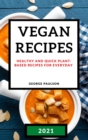 Vegan Recipes 2021 : Healthy and Quick Plant-Based Recipes for Everyday - Book