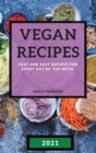 Vegan Recipes 2021 : Fast and Easy Recipes for Every Day of the Week - Book