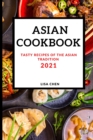 Asian Cookbook 2021 for Beginners : Tasty Recipes of the Asian Tradition - Book