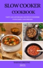 Slow Cooker Cookbook 2021 : Tasty and Affordable Recipes to Surprise Your Family and Friends - Book