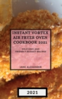Instant Vortex Air Fryer Oven Cookbook 2021 : Delicious and Friendly-Budget Recipes - Book