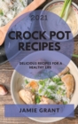Crock Pot Recipes 2021 : Delicious Recipes for a Healthy Life - Book