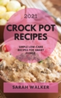 Crock Pot Recipes 2021 : Simple Low-Carb Recipes for Smart People - Book