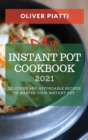 My Instant Pot Cookbook 2021 : Delicious and Affordable Recipes to Master Your Instant Pot - Book