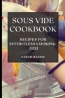 Sous Vide Cookbook 2021 : Recipes for Effortless Cooking - Book