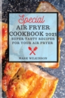 Special Air Fryer Cookbook : Super Tasty Recipes for Your Air Fryer - Book