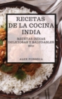 Recetas de la Cocina India 2021 (Indian Cookbook Spanish Edition) : Recetas Indias Deliciosas Y Saludables - Book