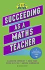 Succeeding as a Maths Teacher : The Ultimate Guide to Teaching Secondary Maths - eBook