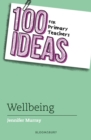 100 Ideas for Primary Teachers: Wellbeing - Book